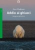 Peter Wadhams "Addio ai ghiacci‎. Rapporto dall'Artico" - Premio Galileo 2019
